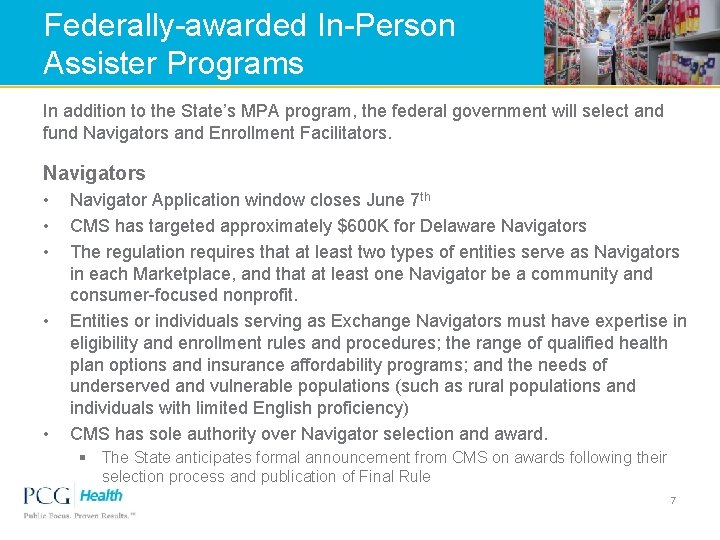 Federally-awarded In-Person Assister Programs In addition to the State’s MPA program, the federal government