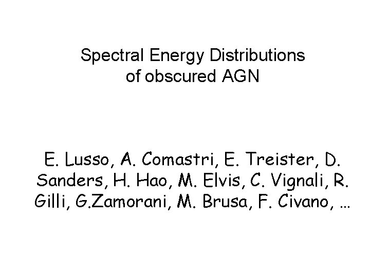 Spectral Energy Distributions of obscured AGN E. Lusso, A. Comastri, E. Treister, D. Sanders,