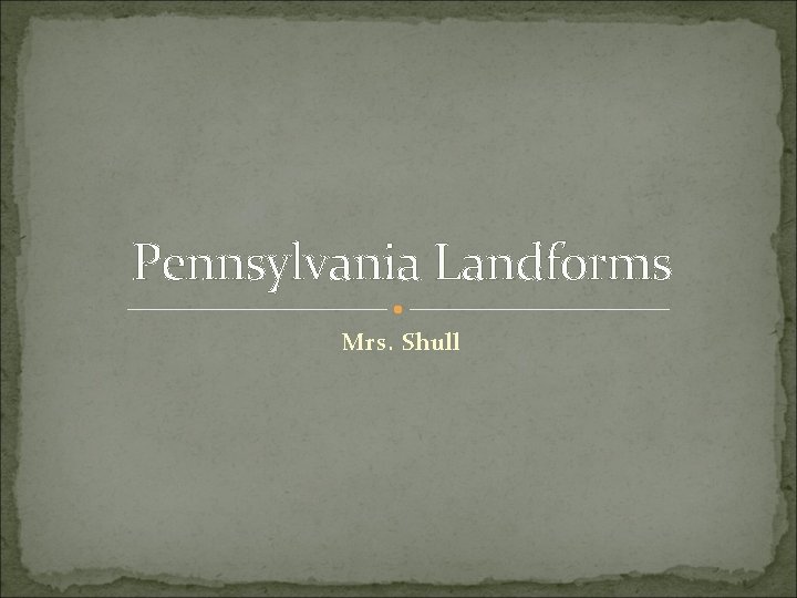Pennsylvania Landforms Mrs. Shull 