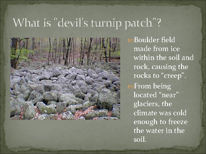 What is "devil's turnip patch"? Boulder field made from ice within the soil and
