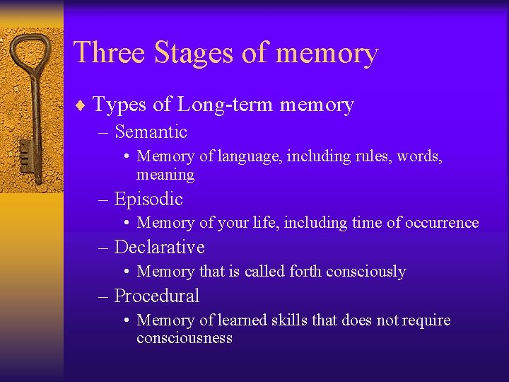 Three Stages of memory ¨ Types of Long-term memory – Semantic • Memory of Three Stages of memory ¨ Types of Long-term memory – Semantic • Memory of