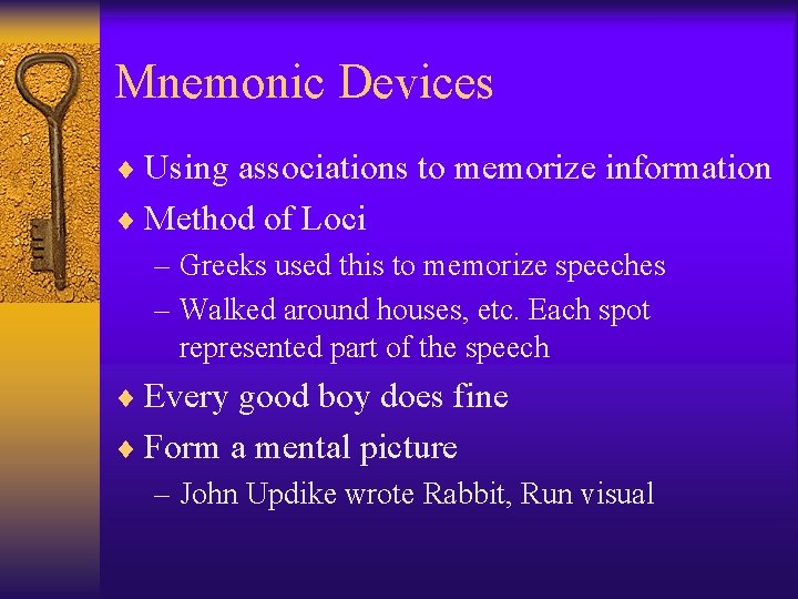Mnemonic Devices ¨ Using associations to memorize information ¨ Method of Loci – Greeks Mnemonic Devices ¨ Using associations to memorize information ¨ Method of Loci – Greeks