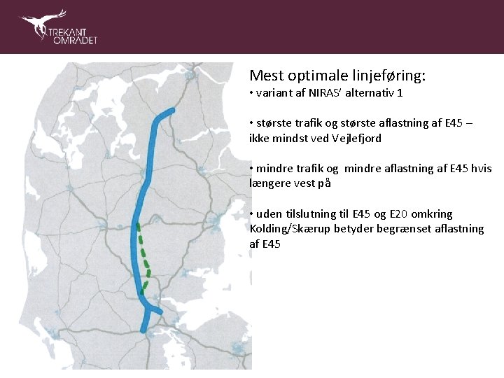 Mest optimale linjeføring: • variant af NIRAS’ alternativ 1 • største trafik og største
