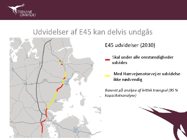 Udvidelser af E 45 kan delvis undgås E 45 udvidelser (2030) Skal under alle