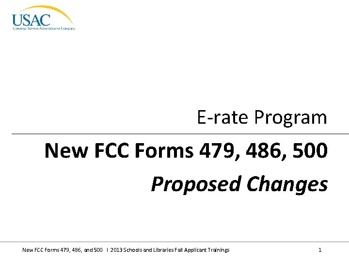 E-rate Program New FCC Forms 479, 486, 500 Proposed Changes New FCC Forms 479,