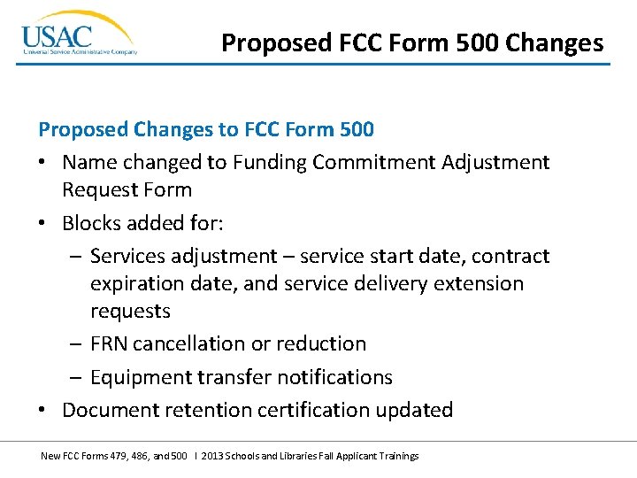 Proposed FCC Form 500 Changes Proposed Changes to FCC Form 500 • Name changed