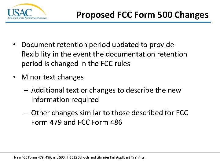 Proposed FCC Form 500 Changes • Document retention period updated to provide flexibility in