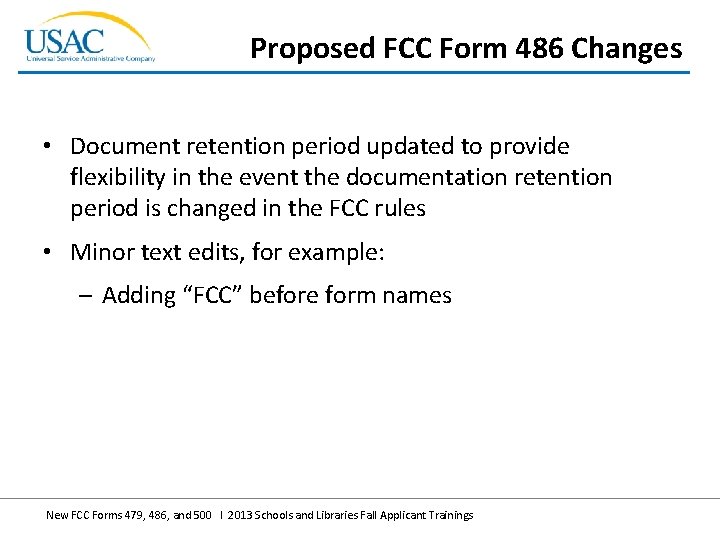 Proposed FCC Form 486 Changes • Document retention period updated to provide flexibility in