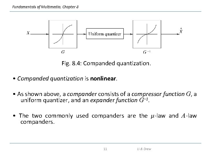Fundamentals of Multimedia, Chapter 8 Fig. 8. 4: Companded quantization. • Companded quantization is