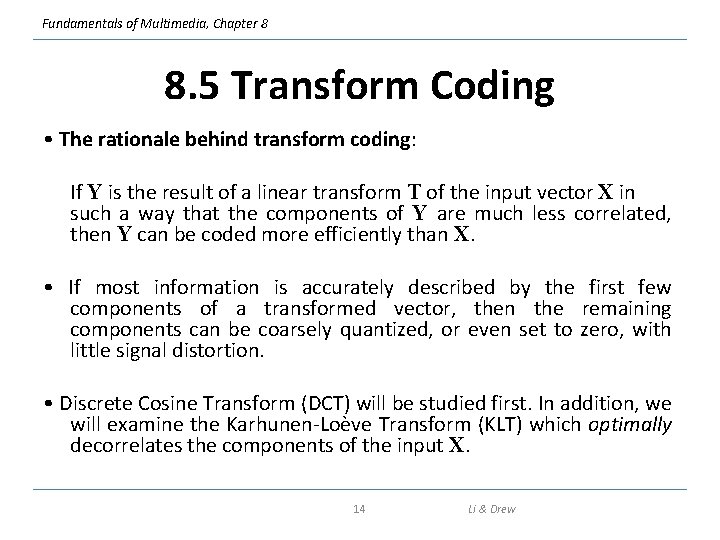 Fundamentals of Multimedia, Chapter 8 8. 5 Transform Coding • The rationale behind transform