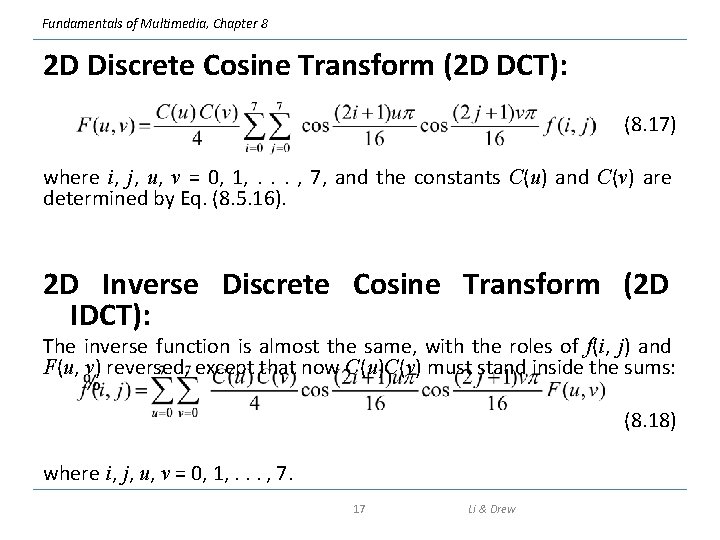 Fundamentals of Multimedia, Chapter 8 2 D Discrete Cosine Transform (2 D DCT): (8.