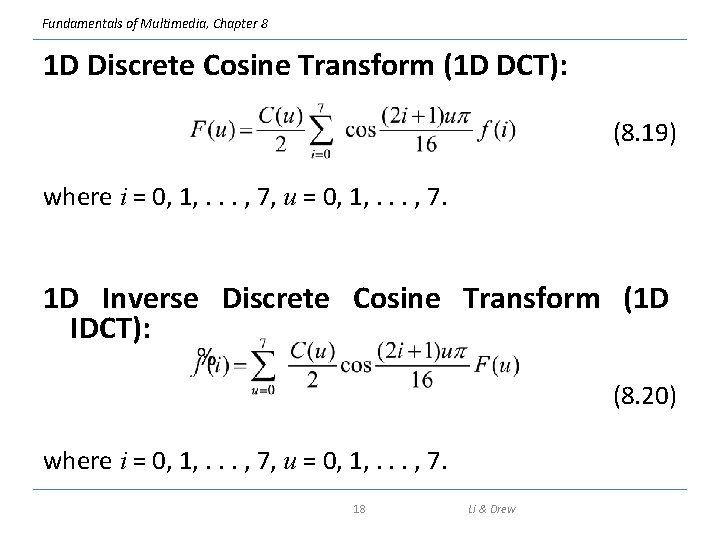 Fundamentals of Multimedia, Chapter 8 1 D Discrete Cosine Transform (1 D DCT): (8.