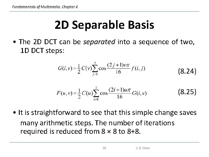 Fundamentals of Multimedia, Chapter 8 2 D Separable Basis • The 2 D DCT