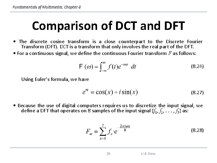 Fundamentals of Multimedia, Chapter 8 Comparison of DCT and DFT • The discrete cosine