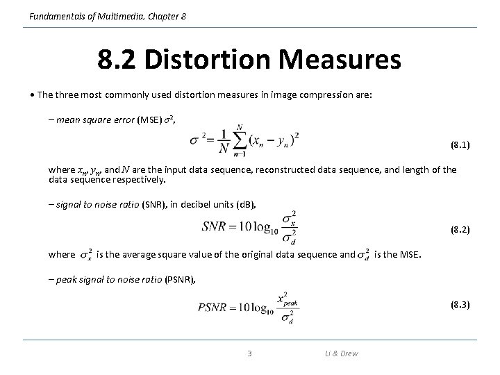 Fundamentals of Multimedia, Chapter 8 8. 2 Distortion Measures • The three most commonly