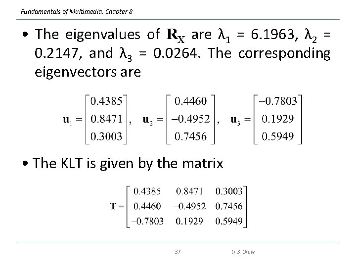 Fundamentals of Multimedia, Chapter 8 • The eigenvalues of RX are λ 1 =