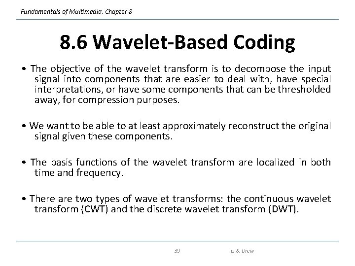 Fundamentals of Multimedia, Chapter 8 8. 6 Wavelet-Based Coding • The objective of the