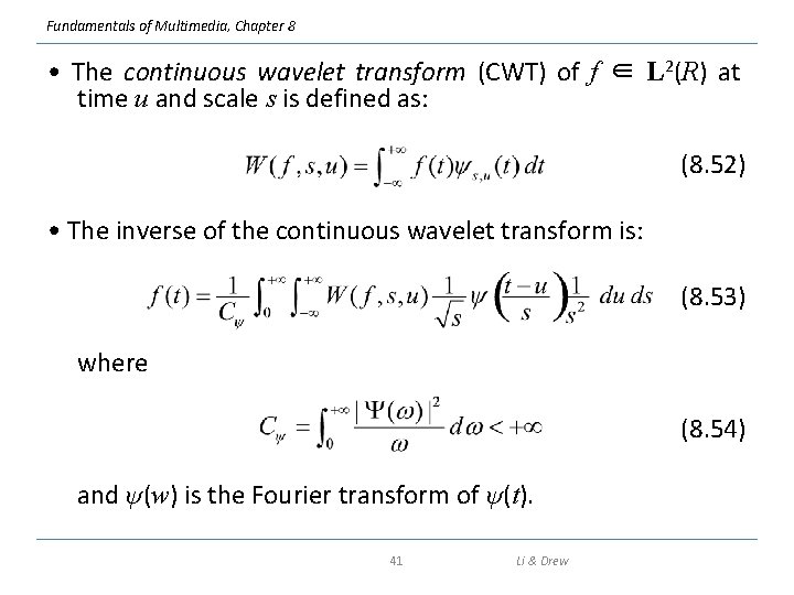 Fundamentals of Multimedia, Chapter 8 • The continuous wavelet transform (CWT) of f ∈