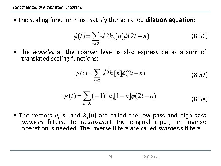 Fundamentals of Multimedia, Chapter 8 • The scaling function must satisfy the so-called dilation