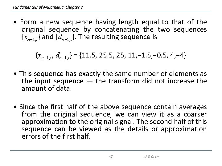 Fundamentals of Multimedia, Chapter 8 • Form a new sequence having length equal to