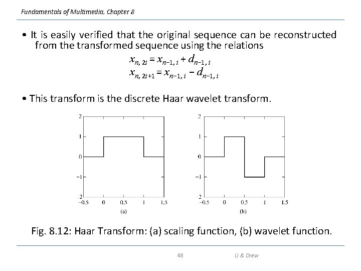 Fundamentals of Multimedia, Chapter 8 • It is easily verified that the original sequence