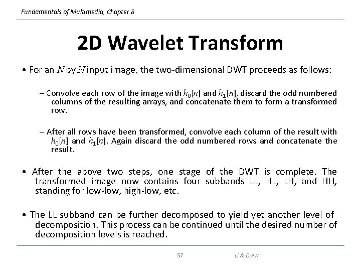 Fundamentals of Multimedia, Chapter 8 2 D Wavelet Transform • For an N by