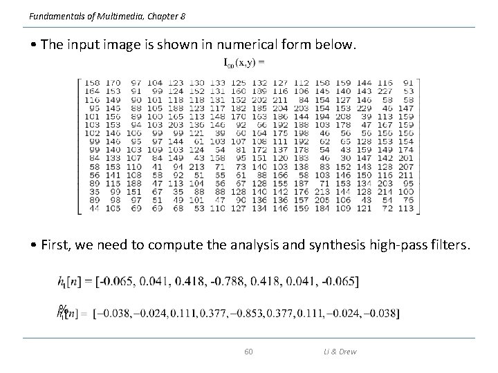 Fundamentals of Multimedia, Chapter 8 • The input image is shown in numerical form