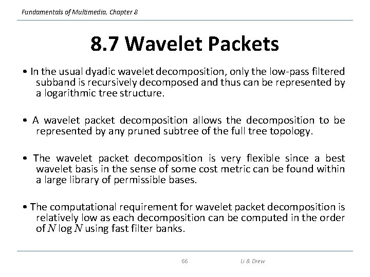 Fundamentals of Multimedia, Chapter 8 8. 7 Wavelet Packets • In the usual dyadic