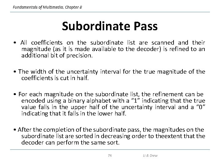 Fundamentals of Multimedia, Chapter 8 Subordinate Pass • All coefficients on the subordinate list