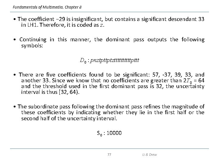 Fundamentals of Multimedia, Chapter 8 • The coefficient − 29 is insignificant, but contains