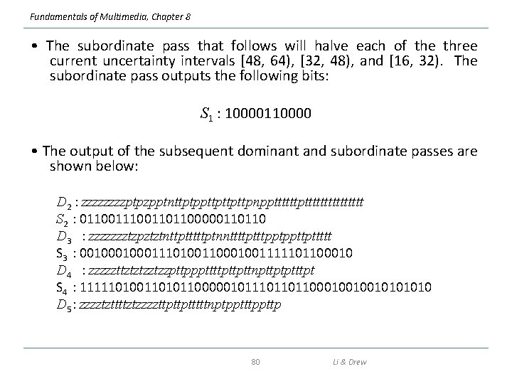 Fundamentals of Multimedia, Chapter 8 • The subordinate pass that follows will halve each