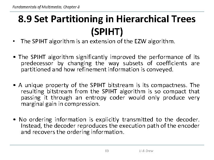 Fundamentals of Multimedia, Chapter 8 8. 9 Set Partitioning in Hierarchical Trees (SPIHT) •