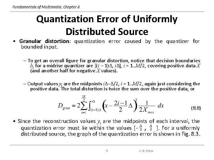 Fundamentals of Multimedia, Chapter 8 Quantization Error of Uniformly Distributed Source • Granular distortion:
