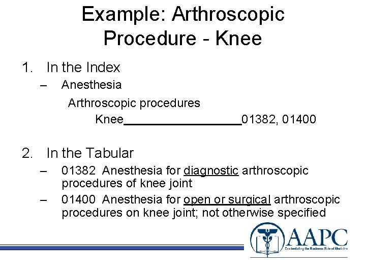Example: Arthroscopic Procedure - Knee 1. In the Index – Anesthesia Arthroscopic procedures Knee