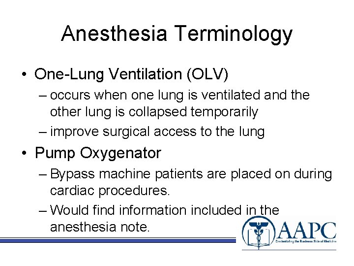 Anesthesia Terminology • One-Lung Ventilation (OLV) – occurs when one lung is ventilated and