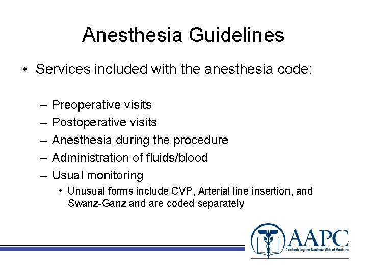 Anesthesia Guidelines • Services included with the anesthesia code: – – – Preoperative visits