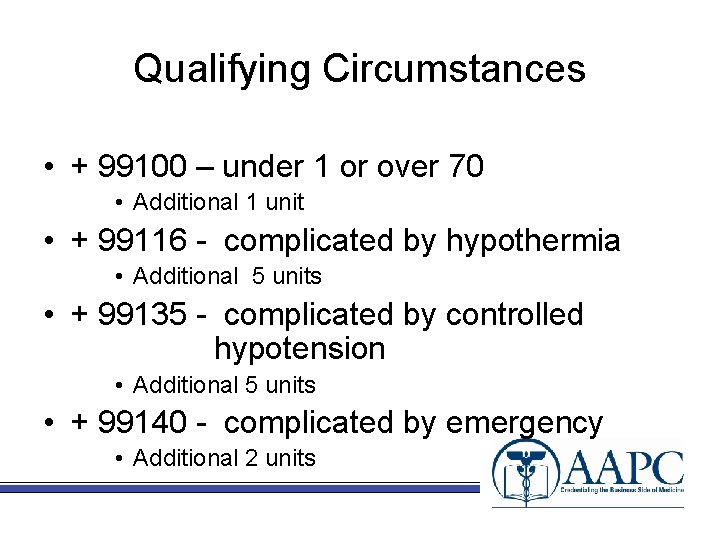 Qualifying Circumstances • + 99100 – under 1 or over 70 • Additional 1