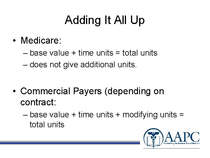 Adding It All Up • Medicare: – base value + time units = total