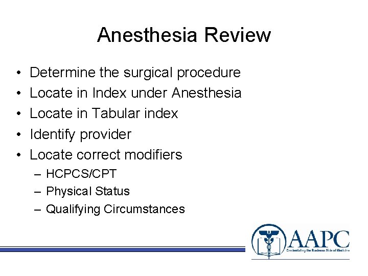Anesthesia Review • • • Determine the surgical procedure Locate in Index under Anesthesia