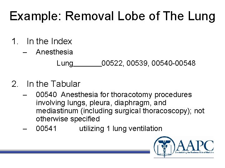 Example: Removal Lobe of The Lung 1. In the Index – Anesthesia Lung 00522,