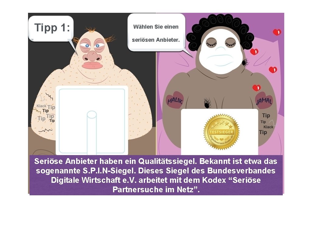 Tipp 1: Wählen Sie einen seriösen Anbieter. Seriöse Anbieter haben ein Qualitätssiegel. Bekannt ist