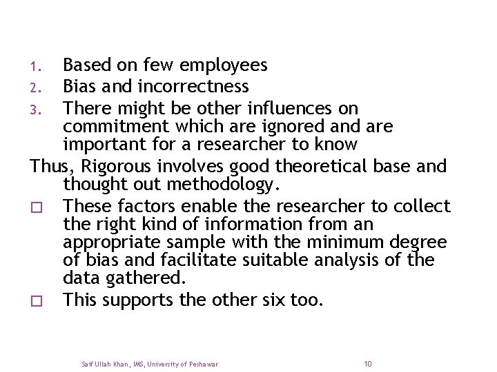 Based on few employees 2. Bias and incorrectness 3. There might be other influences