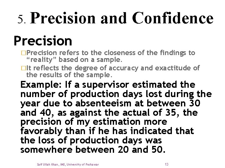 5. Precision and Confidence Precision �Precision refers to the closeness of the findings to