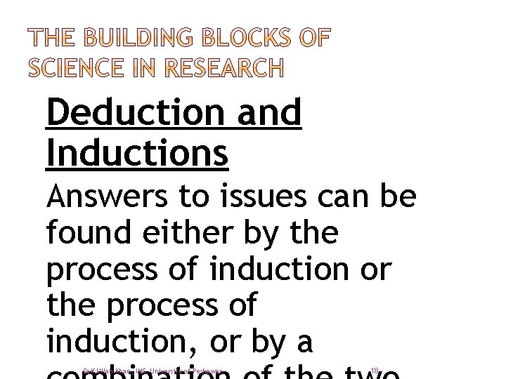 Deduction and Inductions Answers to issues can be found either by the process of