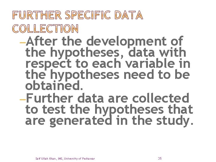 –After the development of the hypotheses, data with respect to each variable in the