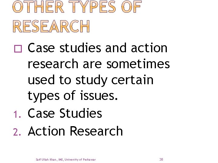 � 1. 2. Case studies and action research are sometimes used to study certain