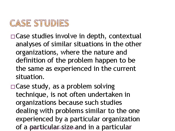 �Case studies involve in depth, contextual analyses of similar situations in the other organizations,