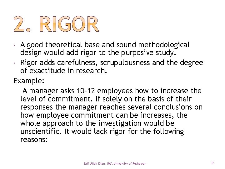 A good theoretical base and sound methodological design would add rigor to the purposive