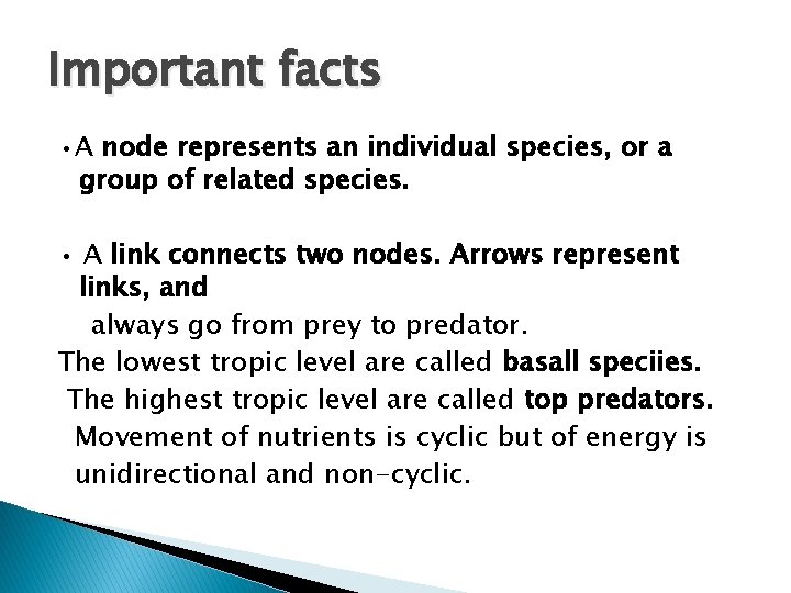 Important facts • A node represents an individual species, or a group of related