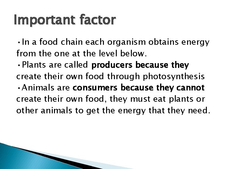 Important factor • In a food chain each organism obtains energy from the one
